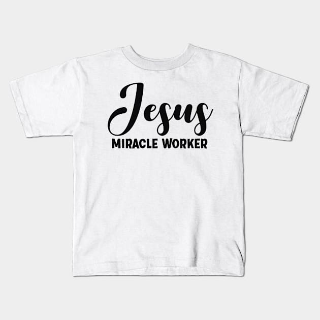 Jesus Miracle Worker - Christian Faith Quote Kids T-Shirt by GraceFieldPrints